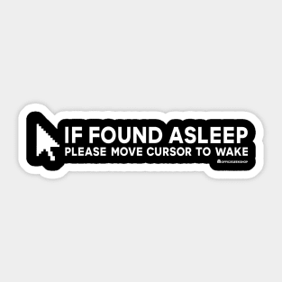 IF FOUND ASLEEP PLEASE MOVE CURSOR TO WAKE Sticker